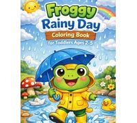 Foggy Rainy Day Coloring Book For Toddler Ages 2-5: Cute Frogs, Cozy Rain Scenes and Screen- Free Fun for Little kids