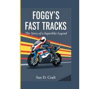 FOGGY’S FAST TRACKS: The Story of a Superbike Legend
