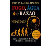 Fogo, água e razão: Sapiens descobrindo a Química