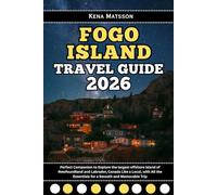 Fogo Island Travel Guide 2026: Perfect Companion to Explore the largest offshore island of Newfoundland and Labrador, Canada Like a Local, with All the Essentials for a Smooth and Memorable Trip