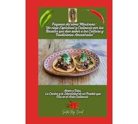 "Fogones del alma mexicana: un viaje espiritual y culinario por las recetas que dan sabor a las cultura y tradiciones ancestrales": Amor a Dios, la ... de un Pueblo que Ora en el Arte Culinario