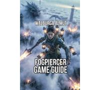 Fogpiercer Game Guide: Master Your Train Read the Battlefield and Learn the Mindset