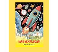 Foguete não dá ré… mas explode!: Uma visão bem-humorada da necessidade de desacelerar (Autoajuda Descomplicada)