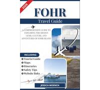 FOHR TRAVEL GUIDE 2026: A COMPREHENSIVE GUIDE TO EXPLORING THE HIDDEN GEMS, CULTURE, AND ADVENTURES OF FOHR ISLAND