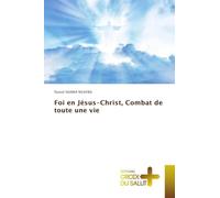Foi en Jésus-Christ, Combat de toute une vie
