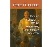 Foi et religion : deux visages, une seule source