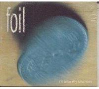 Foil - I'll Take My Chances