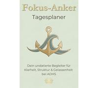 Fokus-Anker: ADHS Planer für Erwachsene (undatiert): Dein Tagesplaner für mehr Struktur & Fokus im Alltag | ADHD Journal mit Brain Dump Methode, ... Zeitmanagement & Selbstorganisation