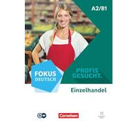 Fokus Deutsch A2/B1 - Profis gesucht - Berufsfeld Einzelhandel - Kurs- und Übungsbuch - Inkl. E-Book und digitalen Medien