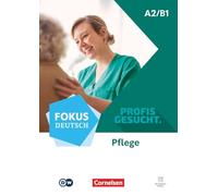 Fokus Deutsch A2/B1 - Profis gesucht - Berufsfeld Pflege - Kurs- und Übungsbuch - Inkl. E-Book