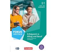 Fokus Deutsch B1. Erfolgreich in Alltag und Beruf - Kurs- und Übungsbuch passend zum Deutsch-Test für den Beruf: Inkl. E-Book und PagePlayer-App