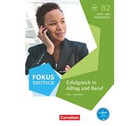 Fokus deutsch. Erfolgreich in alltag und beruf B2: Erfolgreich in Alltag und Beruf - Kurs- und Übungsbuch - Inkl. E-Book und PagePlayer-App