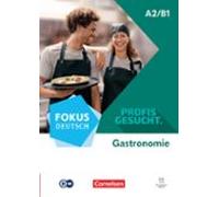 Fokus Deutsch A2/B1 - Profis gesucht - Berufsfeld Gastronomie - Kurs- und Übungsbuch - Inkl. E-Book