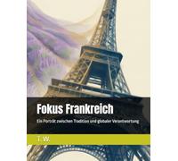 Fokus Frankreich: Ein Porträt zwischen Tradition und globaler Verantwortung