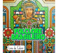 Folclore Brasileiro: é uma viagem artística pelo imaginário do nosso povo.