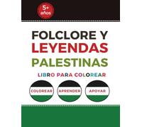 Folclore y Leyendas Palestinas: libro para colorear - Historia, Cultura y Folclore Palestino para Niños y Adultos (Palestinian Coloring Books)