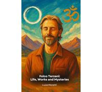 Folco Terzani: Life, Works and Mysteries: A narrative tribute including travels, stories and spirituality