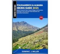 Folegandros & Albania Hiking Guide 2025: Explore Untamed Trails, Coastal Villages, and Mountain Crossings in Two of Europe’s Most Beautiful and Overlooked Destinations