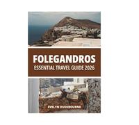 FOLEGANDROS ESSENTIAL TRAVEL GUIDE 2026