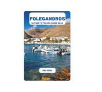 FOLEGANDROS ULTIMATE TRAVEL GUIDE 2026