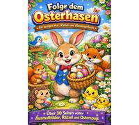 Folge dem Osterhasen - Ein lustiges Mal-, Rätsel- und Abenteuerbuch: Ostermalbuch für Kinder ab 3 Jahren mit Ausmalbildern, Rätseln, Labyrinthen, ... - Perfekt für Kindergarten und Ostergeschenk