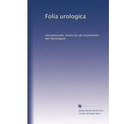 Folia urologica: Internationales Archiv für die Krankheiten der Harnorgane: Volume 5