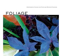 Foliage: Astonishing Color and Texture Beyond Flowers