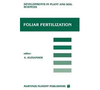 [(Foliar Fertilization : Proceedings of the First International Symposium on Foliar Fertilization, Organized by Schering Agrochemical Division, Special Fertilizer Group, Berlin (FRG) March 14-16, 1985)] [Edited by A. Alexander] published on (October, 2011)