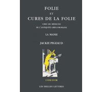 Folie et cures de la folie chez les médecins de l'Antiquité gréco-romaine: La manie: 32 (L'ane D'or)