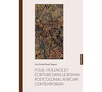 Folie, violence et écriture dans le roman postcolonial africain contemporain: 65