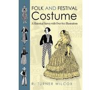 Folk and Festival Costume: A Historical Survey with Over 600 Illustrations (Dover Fashion and Costumes)