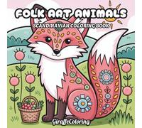 Folk Art Animals Coloring Book: 40 Decorative Folk Art Pages Featuring Birds, Forest Animals, Floral Motifs, Symmetrical Patterns, and Traditional ... for Adults (Scandinavian Coloring Series)