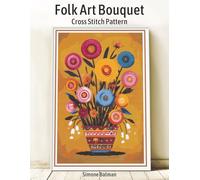 Folk Art Bouquet Cross Stitch Pattern: A Full-Coverage Floral Design with Multi-Brand Floss Conversions