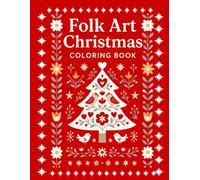 Folk Art Christmas Adult Coloring Book: Relaxing Holiday Designs Featuring Santa, Reindeer, Ornaments, and Festive Florals