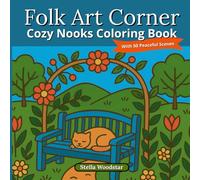 Folk Art Corner: Cozy Nooks Coloring Book With 50 Peaceful Scenes (Folk Art Collection)