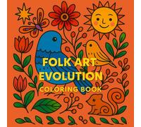 Folk Art Evolution Coloring Book: Growth and Grace in Art