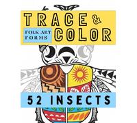 Folk Art Forms: 52 Insects: A Patterned Insect Atlas for Calm Tracing & Coloring (Trace & Shade Studio)