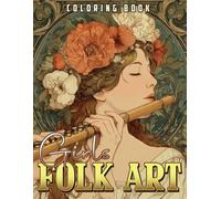 Folk Art Girls Coloring Book: Hygge Women Coloring Pages Featuring Whimsical Folk-Inspired Illustrations, Cozy Scenes, and Quiet Moments for Teens and Adults