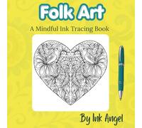 Folk Art - MIndful Ink Tracing: 30 pages of folk inspired nature ink tracing