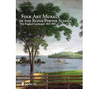Folk Art Murals of the Rufus Porter School: New England Landscapes: 1825-1845