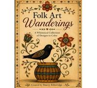 Folk Art Wanderings: A Whimsical Collection of Designs to Color