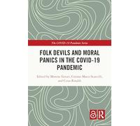 Folk Devils and Moral Panics in the COVID-19 Pandemic (The COVID-19 Pandemic Series)