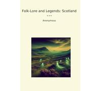 Folk-Lore and Legends: Scotland (Classic Books)