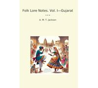 Folk Lore Notes. Vol. I-Gujarat (Classic Books)