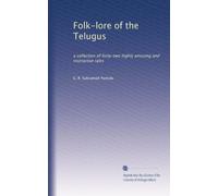 Folk-lore of the Telugus: a collection of forty-two highly amusing and instructive tales