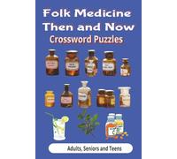 Folk Medicine Then and Now Crossword Puzzle Book: The cures for all Folks Ailments Ctosswords