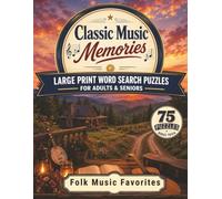 Folk Music Favorites: Large Print Word Search Puzzles for Adults & Seniors - 75 Nostalgic Puzzles Celebrating Beloved Folk Songs, with Bonus Trivia (Classic Music Memories)