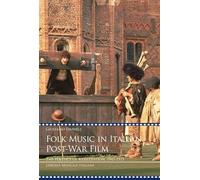 Folk music in italian post-war film. The politics of remediation, 1945-1975 (Videoscritture musicali)