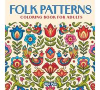 Folk Patterns Coloring Book for Adults: Relaxing Ethnic & Folklore Designs for Mindful Relaxation