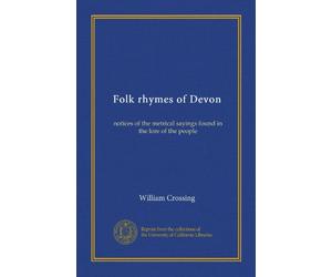 Folk rhymes of Devon: notices of the metrical sayings found in the lore of the people